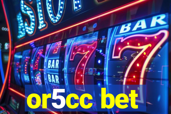 or5cc bet